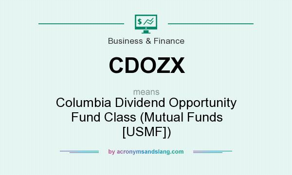 What does CDOZX mean? It stands for Columbia Dividend Opportunity Fund Class (Mutual Funds [USMF])