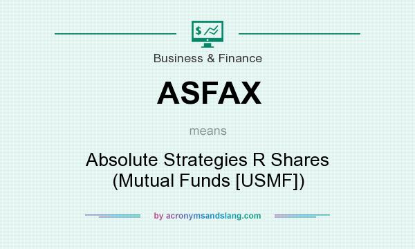 What does ASFAX mean? It stands for Absolute Strategies R Shares (Mutual Funds [USMF])