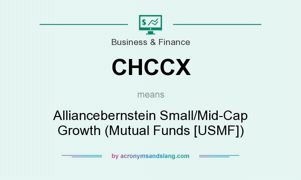 What does CHCCX mean? It stands for Alliancebernstein Small/Mid-Cap Growth (Mutual Funds [USMF])