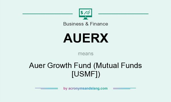What does AUERX mean? It stands for Auer Growth Fund (Mutual Funds [USMF])