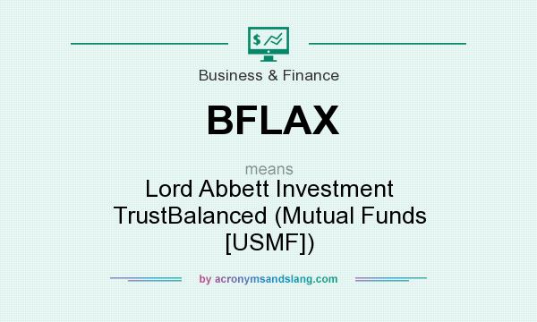 What does BFLAX mean? It stands for Lord Abbett Investment TrustBalanced (Mutual Funds [USMF])