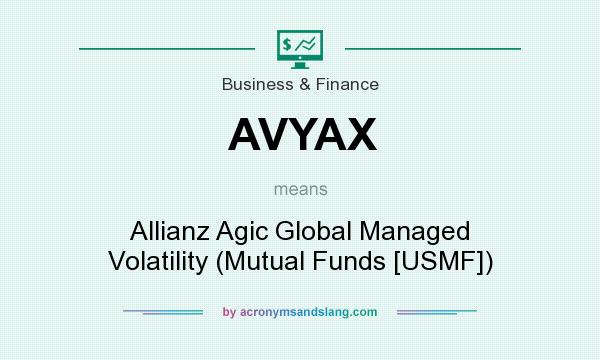 What does AVYAX mean? It stands for Allianz Agic Global Managed Volatility (Mutual Funds [USMF])