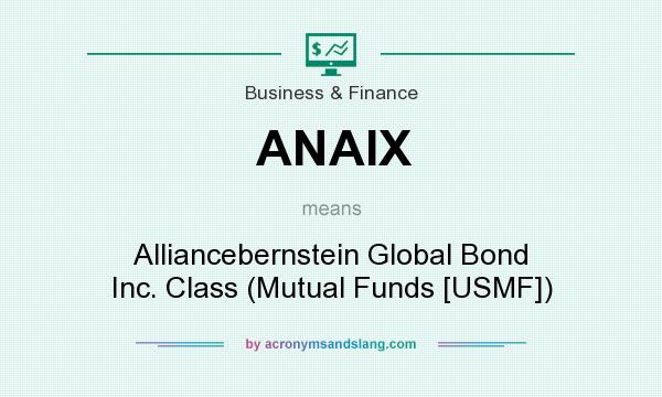 What does ANAIX mean? It stands for Alliancebernstein Global Bond Inc. Class (Mutual Funds [USMF])