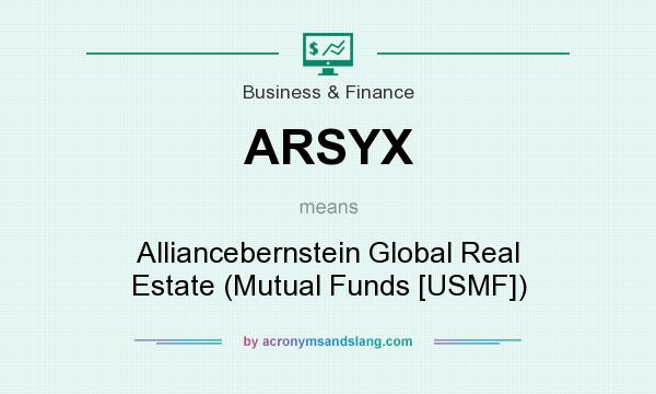 What does ARSYX mean? It stands for Alliancebernstein Global Real Estate (Mutual Funds [USMF])