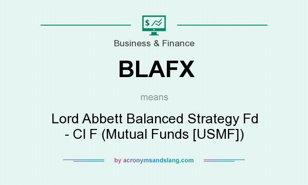 What does BLAFX mean? It stands for Lord Abbett Balanced Strategy Fd - Cl F (Mutual Funds [USMF])