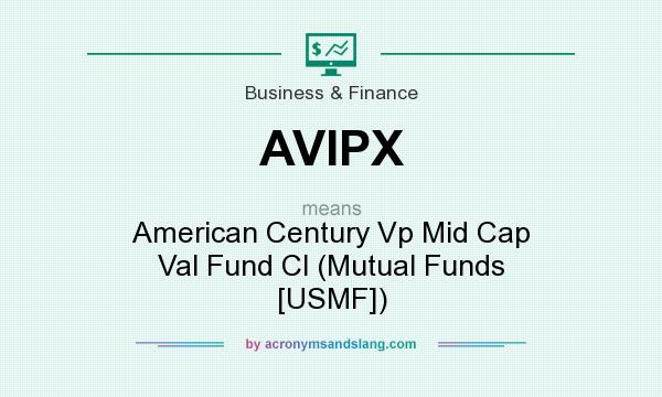 What does AVIPX mean? It stands for American Century Vp Mid Cap Val Fund Cl (Mutual Funds [USMF])