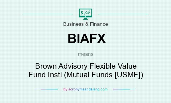 What does BIAFX mean? It stands for Brown Advisory Flexible Value Fund Insti (Mutual Funds [USMF])