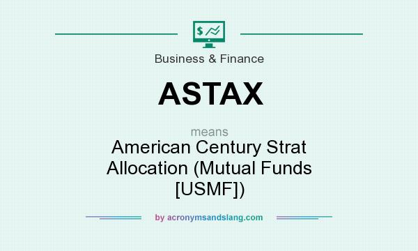 What does ASTAX mean? It stands for American Century Strat Allocation (Mutual Funds [USMF])