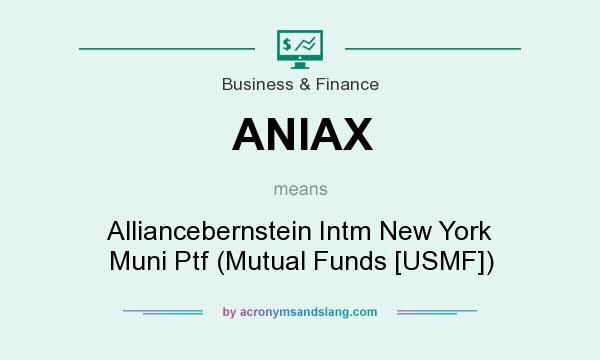 What does ANIAX mean? It stands for Alliancebernstein Intm New York Muni Ptf (Mutual Funds [USMF])