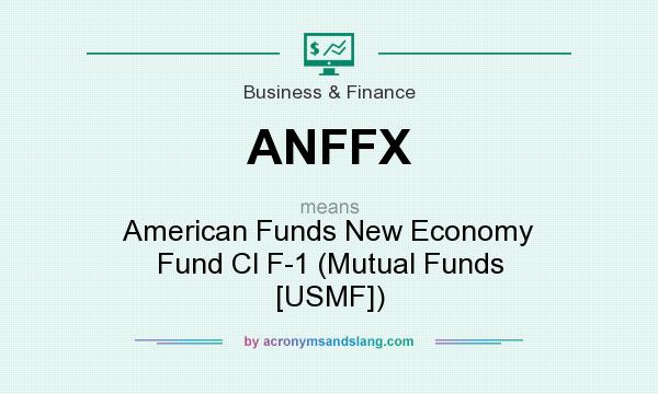 What does ANFFX mean? It stands for American Funds New Economy Fund Cl F-1 (Mutual Funds [USMF])