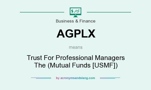 What does AGPLX mean? It stands for Trust For Professional Managers The (Mutual Funds [USMF])