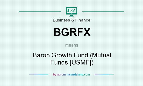 What does BGRFX mean? It stands for Baron Growth Fund (Mutual Funds [USMF])