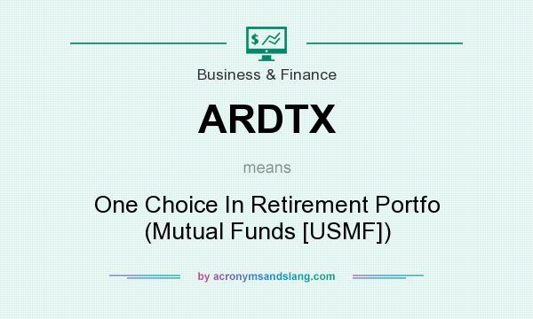 What does ARDTX mean? It stands for One Choice In Retirement Portfo (Mutual Funds [USMF])