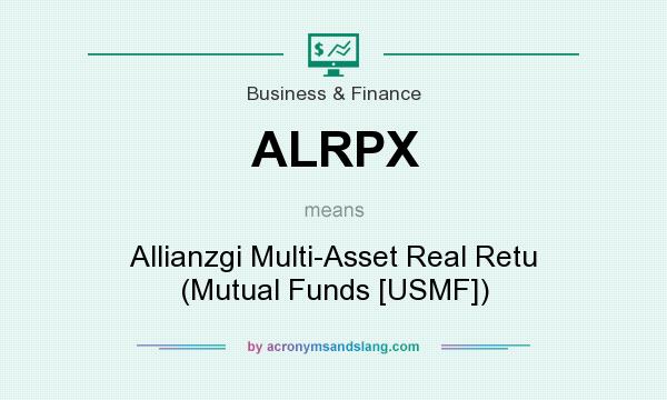 What does ALRPX mean? It stands for Allianzgi Multi-Asset Real Retu (Mutual Funds [USMF])
