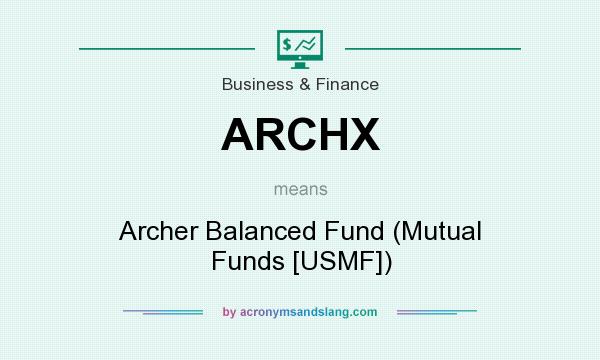 What does ARCHX mean? It stands for Archer Balanced Fund (Mutual Funds [USMF])