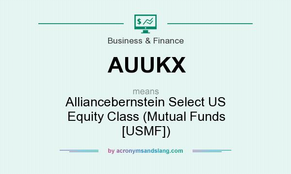 What does AUUKX mean? It stands for Alliancebernstein Select US Equity Class (Mutual Funds [USMF])
