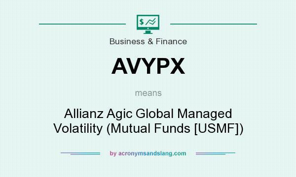 What does AVYPX mean? It stands for Allianz Agic Global Managed Volatility (Mutual Funds [USMF])