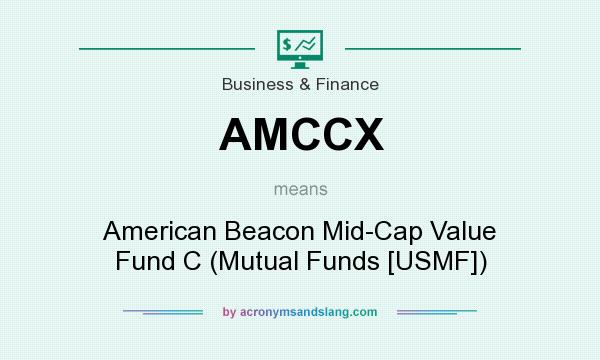 What does AMCCX mean? It stands for American Beacon Mid-Cap Value Fund C (Mutual Funds [USMF])