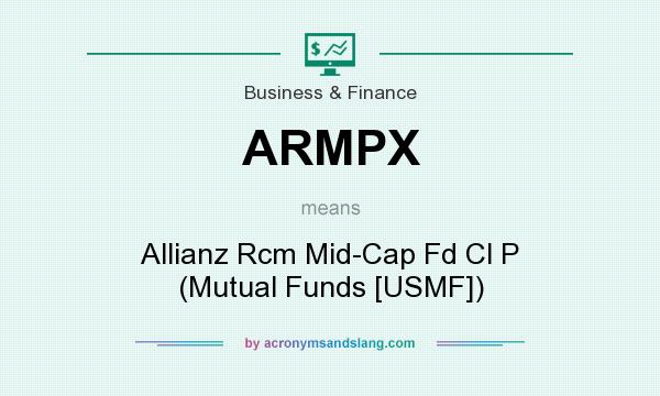 What does ARMPX mean? It stands for Allianz Rcm Mid-Cap Fd Cl P (Mutual Funds [USMF])