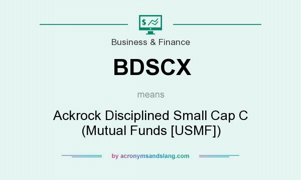 What does BDSCX mean? It stands for Ackrock Disciplined Small Cap C (Mutual Funds [USMF])