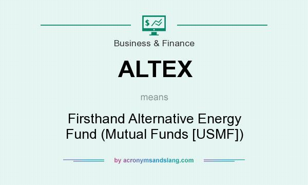 What does ALTEX mean? It stands for Firsthand Alternative Energy Fund (Mutual Funds [USMF])