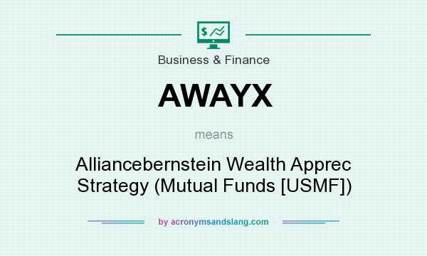 What does AWAYX mean? It stands for Alliancebernstein Wealth Apprec Strategy (Mutual Funds [USMF])