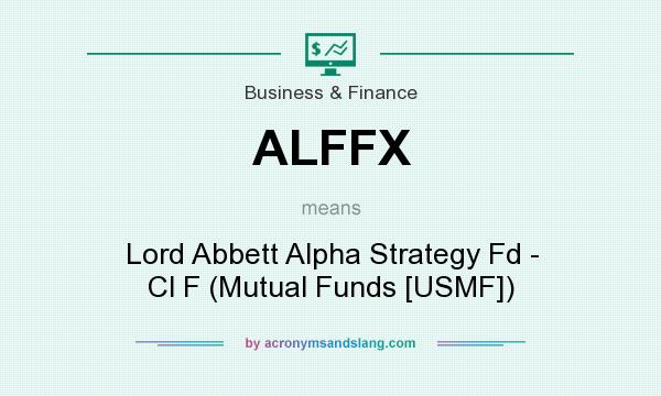 What does ALFFX mean? It stands for Lord Abbett Alpha Strategy Fd - Cl F (Mutual Funds [USMF])