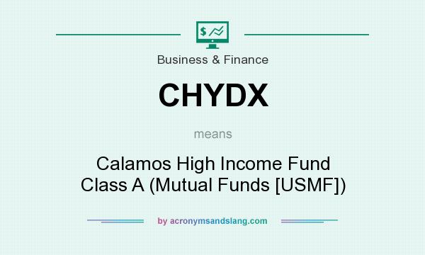 What does CHYDX mean? It stands for Calamos High Income Fund Class A (Mutual Funds [USMF])