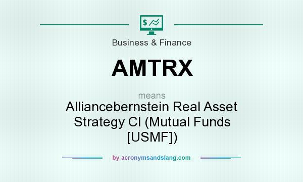 What does AMTRX mean? It stands for Alliancebernstein Real Asset Strategy Cl (Mutual Funds [USMF])