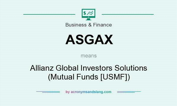 What does ASGAX mean? It stands for Allianz Global Investors Solutions (Mutual Funds [USMF])