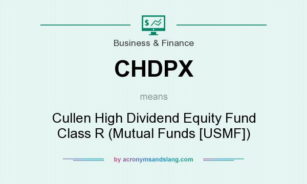 What does CHDPX mean? It stands for Cullen High Dividend Equity Fund Class R (Mutual Funds [USMF])