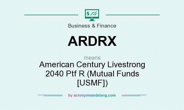 What does ARDRX mean? It stands for American Century Livestrong 2040 Ptf R (Mutual Funds [USMF])