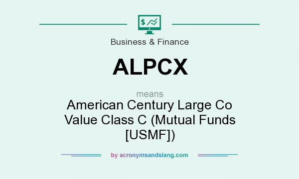 What does ALPCX mean? It stands for American Century Large Co Value Class C (Mutual Funds [USMF])