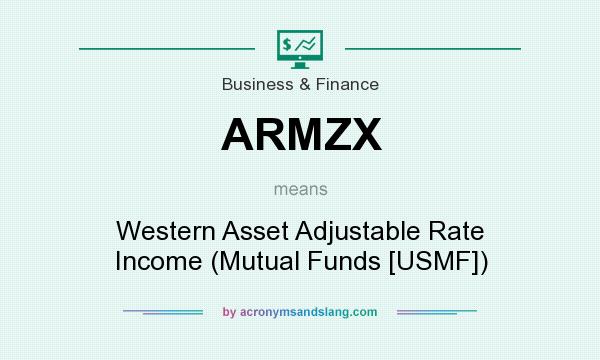 What does ARMZX mean? It stands for Western Asset Adjustable Rate Income (Mutual Funds [USMF])