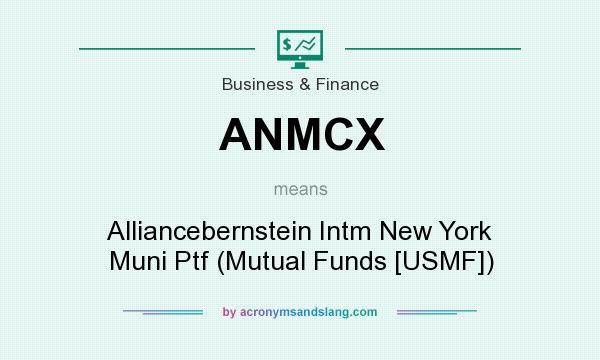 What does ANMCX mean? It stands for Alliancebernstein Intm New York Muni Ptf (Mutual Funds [USMF])