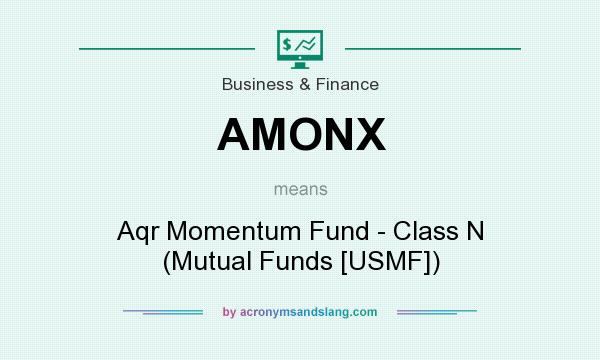 What does AMONX mean? It stands for Aqr Momentum Fund - Class N (Mutual Funds [USMF])