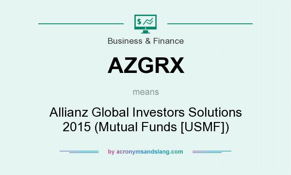 What does AZGRX mean? It stands for Allianz Global Investors Solutions 2015 (Mutual Funds [USMF])