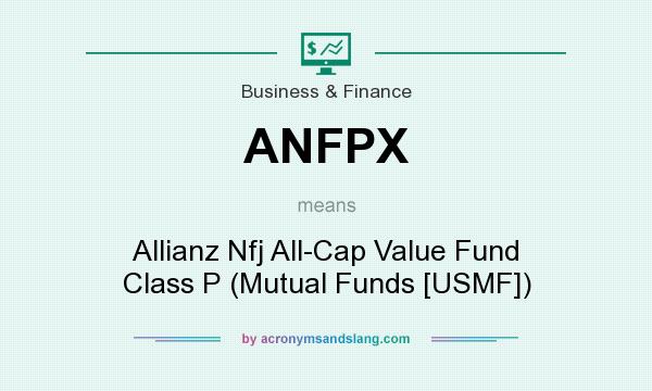 What does ANFPX mean? It stands for Allianz Nfj All-Cap Value Fund Class P (Mutual Funds [USMF])