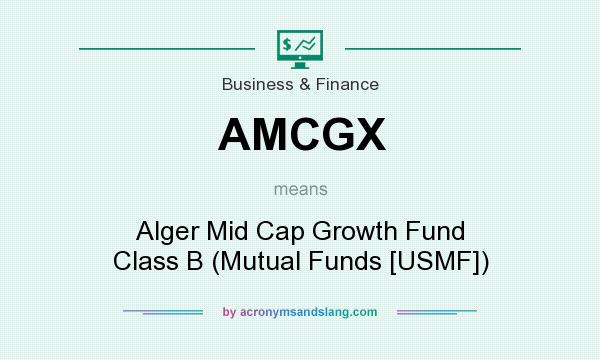 What does AMCGX mean? It stands for Alger Mid Cap Growth Fund Class B (Mutual Funds [USMF])