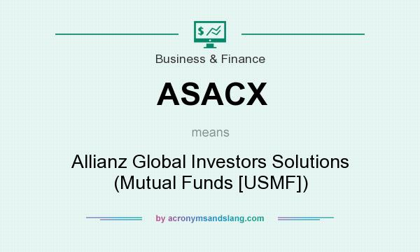 What does ASACX mean? It stands for Allianz Global Investors Solutions (Mutual Funds [USMF])