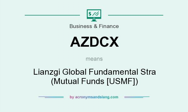 What does AZDCX mean? It stands for Lianzgi Global Fundamental Stra (Mutual Funds [USMF])