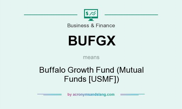 What does BUFGX mean? It stands for Buffalo Growth Fund (Mutual Funds [USMF])