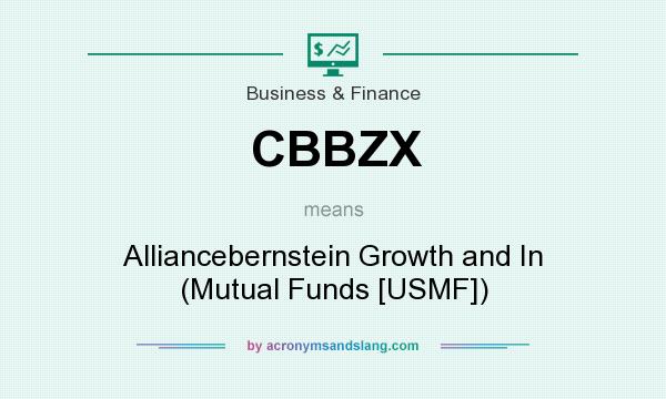 What does CBBZX mean? It stands for Alliancebernstein Growth and In (Mutual Funds [USMF])
