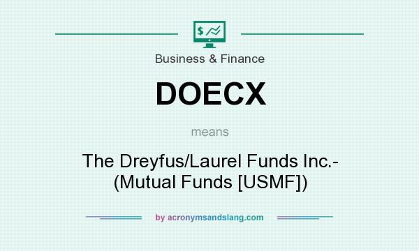 What does DOECX mean? It stands for The Dreyfus/Laurel Funds Inc.- (Mutual Funds [USMF])
