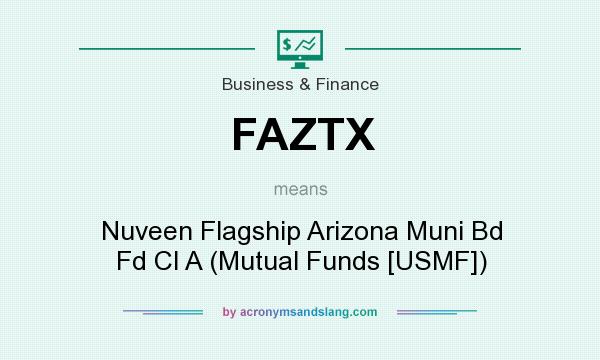 What does FAZTX mean? It stands for Nuveen Flagship Arizona Muni Bd Fd Cl A (Mutual Funds [USMF])