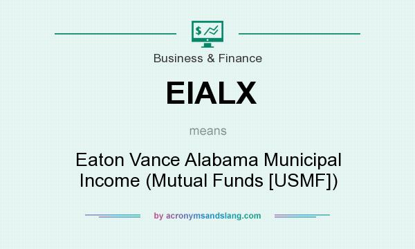 What does EIALX mean? It stands for Eaton Vance Alabama Municipal Income (Mutual Funds [USMF])