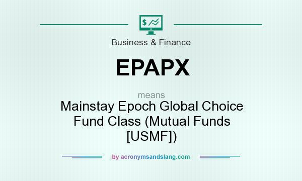 What does EPAPX mean? It stands for Mainstay Epoch Global Choice Fund Class (Mutual Funds [USMF])