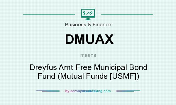 What does DMUAX mean? It stands for Dreyfus Amt-Free Municipal Bond Fund (Mutual Funds [USMF])