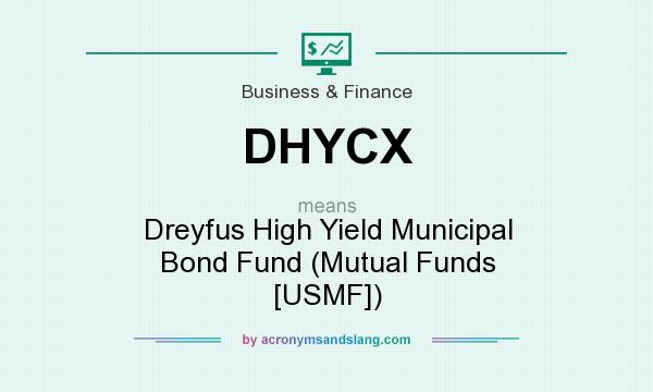 What does DHYCX mean? It stands for Dreyfus High Yield Municipal Bond Fund (Mutual Funds [USMF])