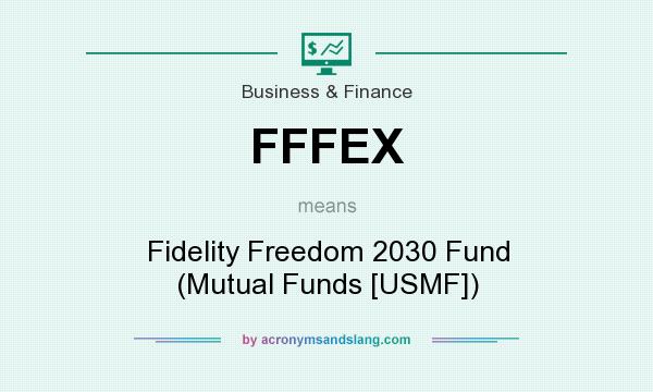 What does FFFEX mean? It stands for Fidelity Freedom 2030 Fund (Mutual Funds [USMF])